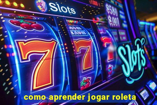 como aprender jogar roleta